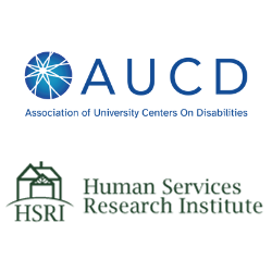 A Conversation about Home and Community - Based Services (HCBS): Listening to the Voices of Those Who Use It - an AUCD/HSRI Community Inclusion Event 