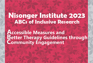 Nisonger Institute 2023 - ABCs of Inclusive Research: Accessible Measures and Better Therapy Guidelines through Community Engagement