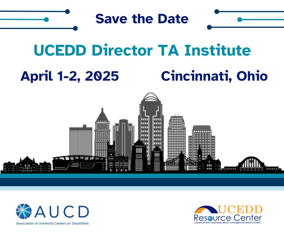 Graphic shows the outline of Cincinnati, Ohio. Text reads: Save the Date UCEDD Director TA Institute; Cincinnati, Ohio; April 1-2, 2025